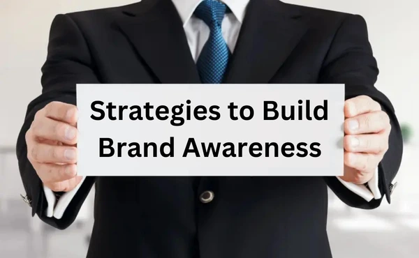 Strategies to Build Brand Awareness